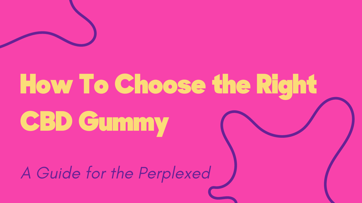 How to choose right gummy