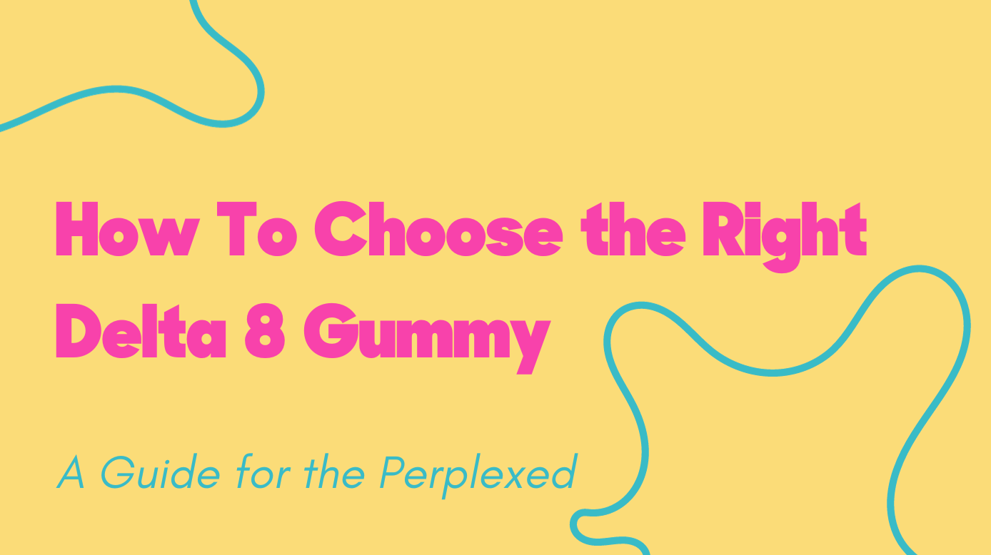 How to choose the right delta 8 gummy