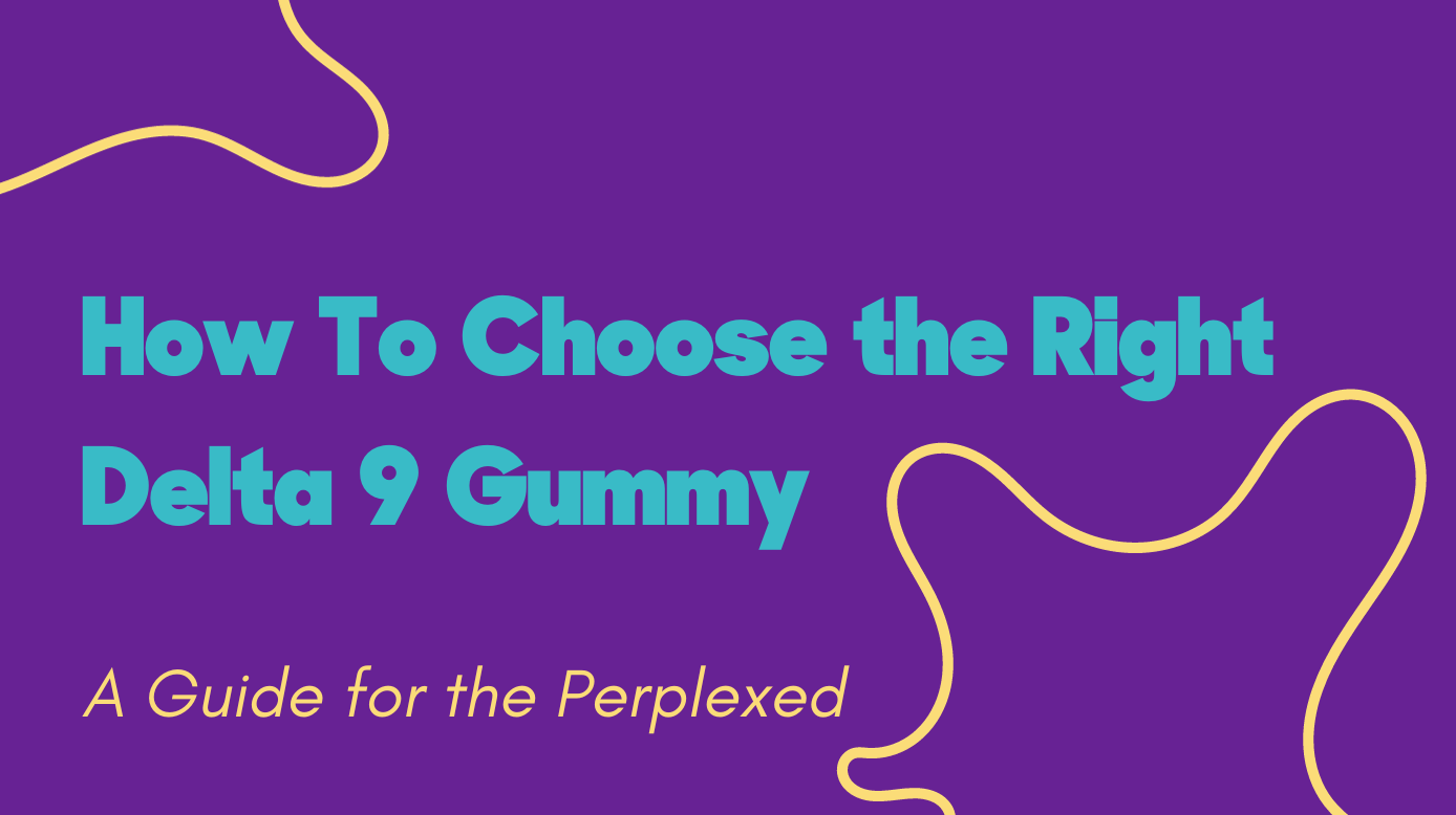 How to choose the right delta 9 gummy